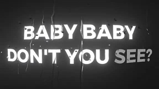 ?Baby don't you see